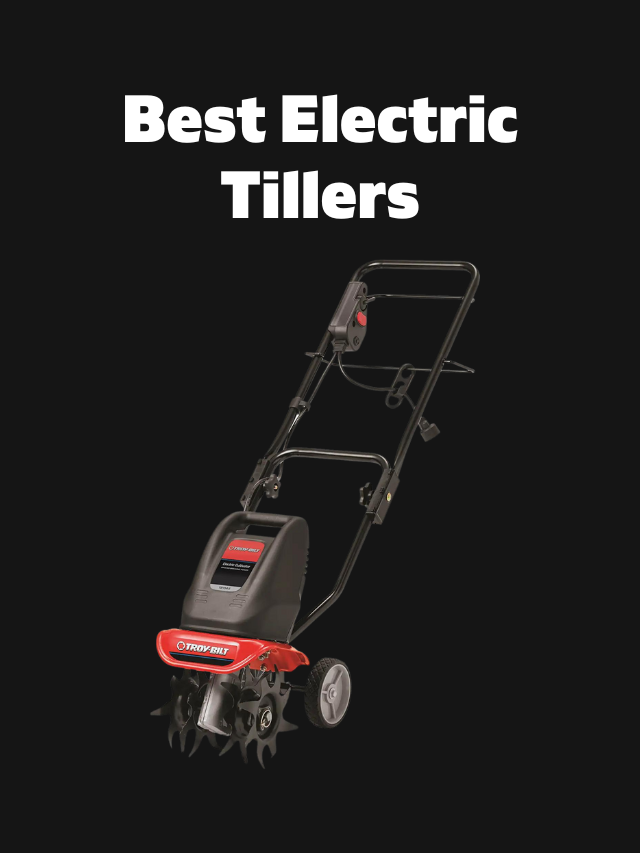 Best Electric Tillers (Cultivators)